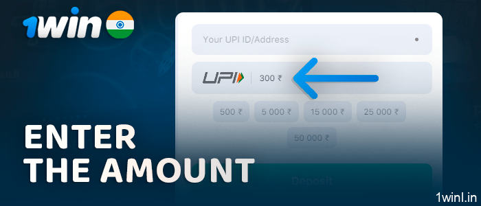 Enter the deposit amount in 1Win account