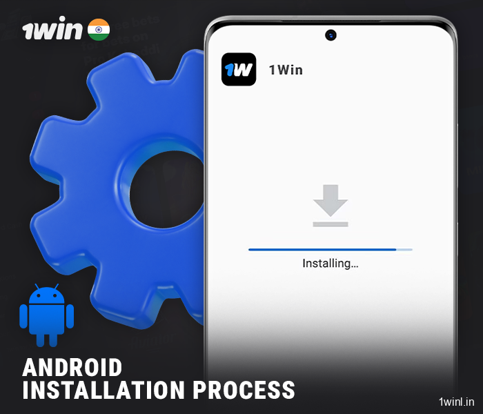 The process of installing the 1Win app on Android