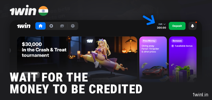 Wait for the funds to be credited to 1Win account